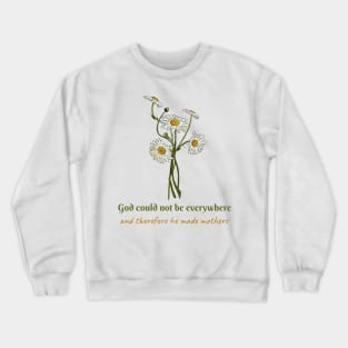 God could not be everywhere Crewneck Sweatshirt